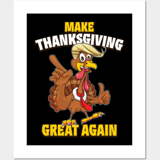 Make Thanksgiving Great Again Funny Trump Turkey Posters and Art